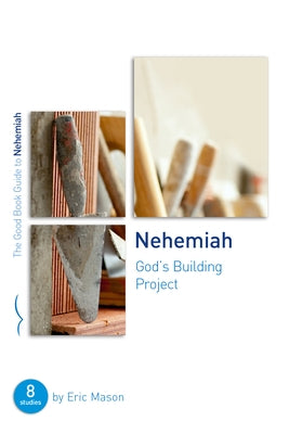 Nehemiah: God's Building Project: Eight Studies for Groups or Individuals Paperback Good Book Co