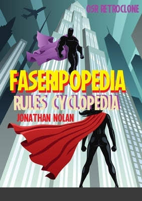 FASERIPopedia: FASERIP Rules Cyclopedia by Nolan, Jonathan