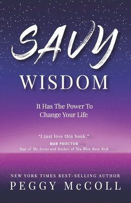 Savy Wisdom: It Has The Power To Change Your Life by McColl, Peggy