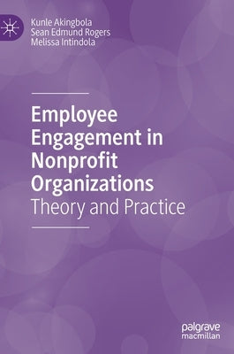 Employee Engagement in Nonprofit Organizations: Theory and Practice by Akingbola, Kunle