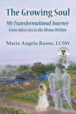 The Growing Soul: My Transformational Journey From Adversity to the Divine Within by Russo, Maria Angela