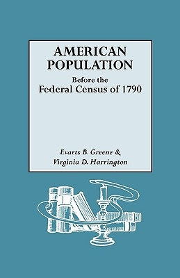 American Population Before the Federal Census of 1790 by Greene, Evarts Boutell