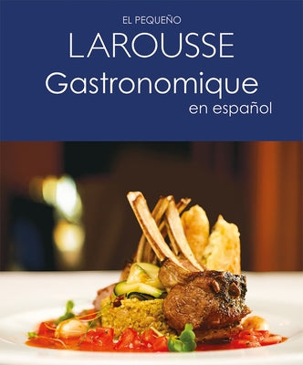 El Pequeño Larousse Gastronomique En Español by Ediciones, Larousse