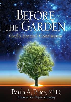 Before the Garden: God's Eternal Continuum Paperback Apostolic Interconnect, Inc