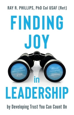 Finding Joy in Leadership: By Developing Trust You Can Count On Paperback Bdi Publishers
