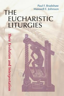 Eucharistic Liturgies: Their Evolution and Interpretation Paperback Pueblo Books