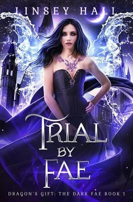 Trial by Fae by Hall, Linsey