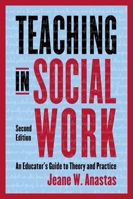Teaching in Social Work: An Educator's Guide to Theory and Practice Paperback Columbia University Press