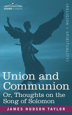 Union and Communion Or, Thoughts on the Song of Solomon Paperback Cosimo Classics