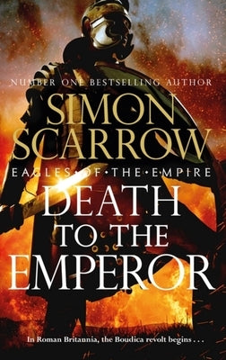 Death to the Emperor: The Thrilling New Eagles of the Empire Novel - Macro and Cato Return! by Scarrow, Simon