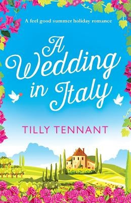 A Wedding in Italy: A feel good summer holiday romance by Tennant, Tilly