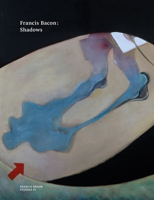 Francis Bacon: Shadows by Harrison, Martin