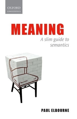 Meaning: A Slim Guide to Semantics Paperback Oxford University Press, USA