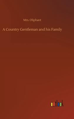 A Country Gentleman and his Family by Oliphant