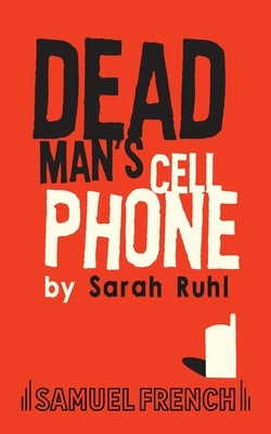 Dead Man's Cell Phone by Ruhl, Sarah