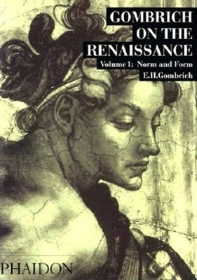 Gombrich on the Renaissance Volume I: Norm and Form by Gombrich, Leonie