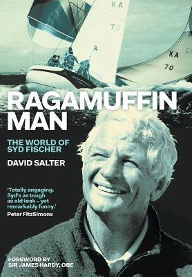 Ragamuffin Man: The World of Syd Fischer by Salter, David