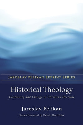 Historical Theology: Continuity and Change in Christian Doctrine Paperback Wipf & Stock Publishers