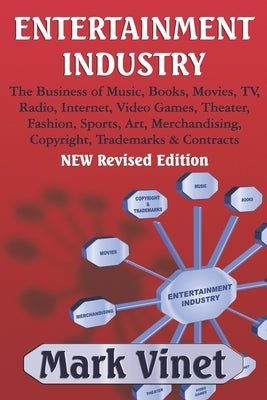 Entertainment Industry: The Business of Music, Books, Movies, TV, Radio, Internet, Video Games, Theater, Fashion, Sports, Art, Merchandising, Paperback Independently Published