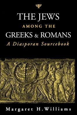 The Jews Among the Greeks and Romans: A Diasporan Sourcebook Paperback Johns Hopkins University Press