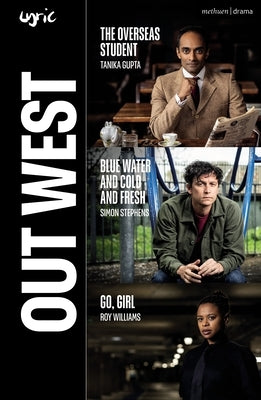 Out West: The Overseas Student; Blue Water and Cold and Fresh; Go, Girl by Williams, Roy