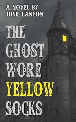 The Ghost Wore Yellow Socks by Lanyon, Josh