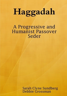 Haggadah: A Progressive and Humanist Passover Seder by Clyne Sundberg, Sarah