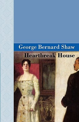 Heartbreak House by Shaw, George Bernard