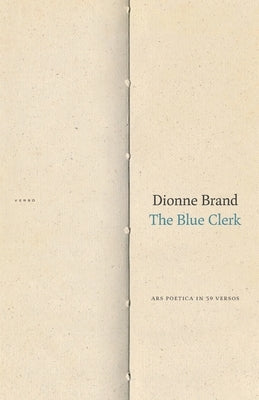 The Blue Clerk: Ars Poetica in 59 Versos by Brand, Dionne