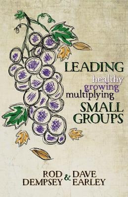 Leading Healthy, Growing, Multiplying, Small Groups Paperback Liberty University Press