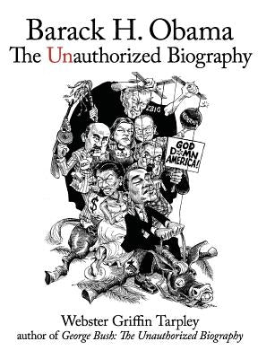 Barack H. Obama: The Unauthorized Biography by Tarpley, Webster