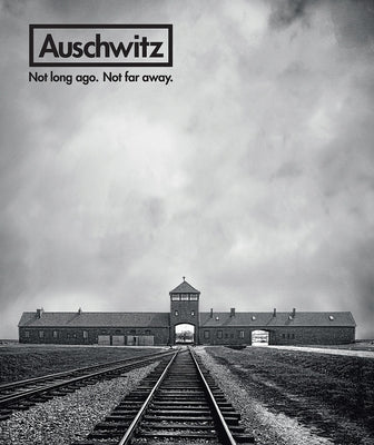 Auschwitz: Not Long Ago. Not Far Away. by Van Pelt, Robert Jan