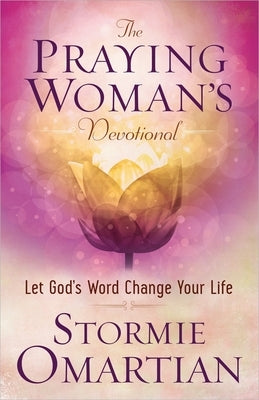 The Praying Woman's Devotional: Let God's Word Change Your Life Paperback Harvest House Publishers