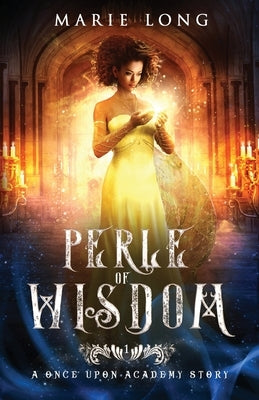 Perle of Wisdom: A Once Upon Academy Story Paperback Marie Long