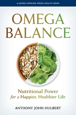 Omega Balance: Nutritional Power for a Happier, Healthier Life by Hulbert, Anthony John