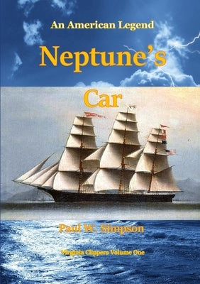 Neptune's Car - An American Legend by Simpson, Paul W.