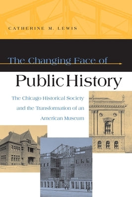 The Changing Face of Public History Paperback Northern Illinois University Press