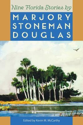 Nine Florida Stories by Marjory Stoneman Douglas Paperback University Press of Florida