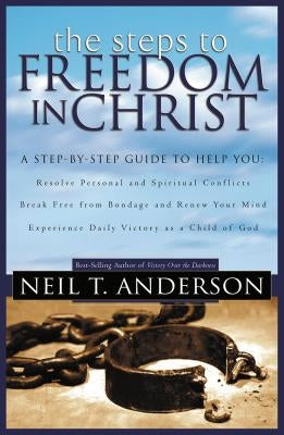The Steps to Freedom in Christ Bethany House Publishers