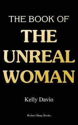 The Book of the Unreal Woman Paperback Broken Sleep Books