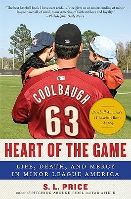 Heart of the Game: Life, Death, and Mercy in Minor League America by Price, S. L.