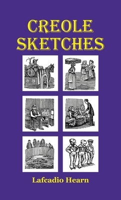 Creole Sketches Paperback University of Nebraska-Lincoln Libraries