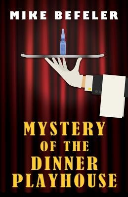 Mystery of the Dinner Playhouse Paperback Encircle Publications, LLC