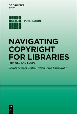 Navigating Copyright for Libraries: Purpose and Scope by Coates, Jessica