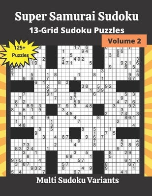 Super Samurai Sudoku Volume 2: 13-Grid Sudoku Puzzles Paperback Independently Published
