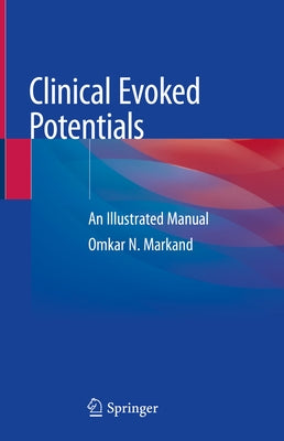 Clinical Evoked Potentials: An Illustrated Manual by Markand, Omkar N.