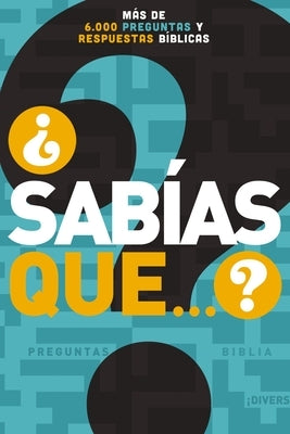 ¿Sabías Que...?: Más de 6,000 Preguntas Y Respuestas Bíblicas by Nelson, Grupo