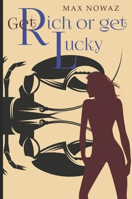 Get Rich or Get Lucky Paperback Independently Published