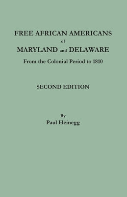 Free African Americans of Maryland and Delaware. Second Edition by Heinegg, Paul