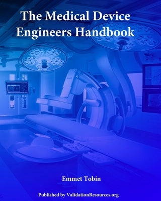 The Medical Device Engineers Handbook Paperback Createspace Independent Publishing Platform